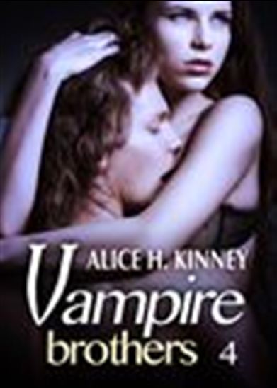 Vampire Brothers - 4 - ALICE H. KINNEY