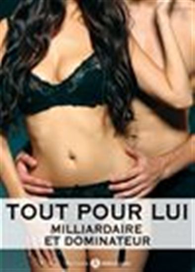 Tout pour lui - Milliardaire et dominateur - Volume 12 - MEGAN HAROLD