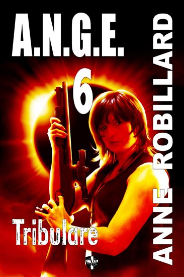 A.N.G.E. T.06 Tribulare N. éd. - ANNE ROBILLARD