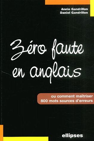Zéro faute en anglais - ANNIE GANDRILLON - DANIEL GANDRILLON