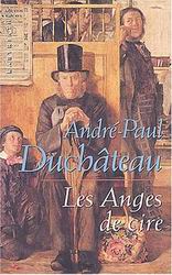 Les Anges de cire - ANDRE-PAUL DUCHATEAU