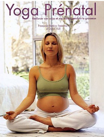 Yoga prénatal - FRANCOISE & AL. BARBIRA FREEDMAN