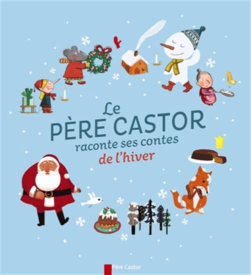 Le Père Castor raconte ses contes de l&#39;hiver - COLLECTIF
