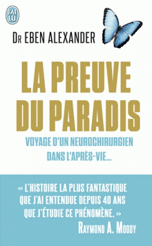La Preuve du paradis : voyage d&#39;un neurochirurgien dans l&#39;après-vie... - EBEN ALEXANDER