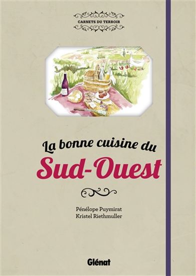 La Bonne cuisine du Sud-Ouest - PÉNÉLOPE PUYMIRAT