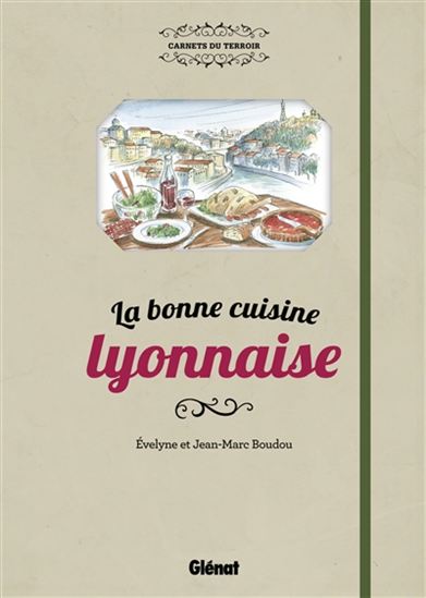 La Bonne cuisine lyonnaise - ÉVELYNE BOUDOU
