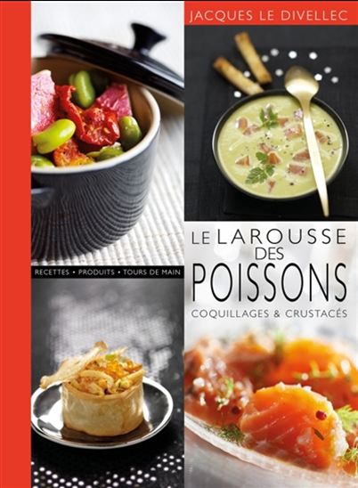 Le Larousse des poissons, coquillages & crustacés N. éd. - JACQUES LE DIVELLEC