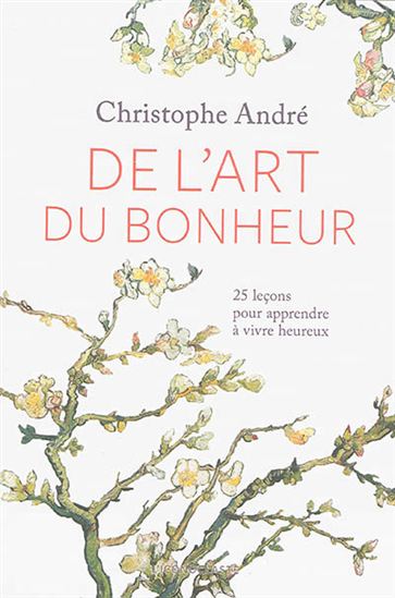 De l&#39;art du bonheur : 25 leçons pour apprendre à vivre heureux + CD N. éd. - CHRISTOPHE ANDRÉ