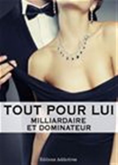 Tout pour lui - Milliardaire et dominateur - Volume 8 - MEGAN HAROLD