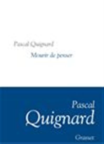 Mourir de penser - PASCAL QUIGNARD