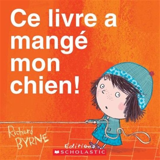 Ce livre a mangé mon chien! - RICHARD BYRNE