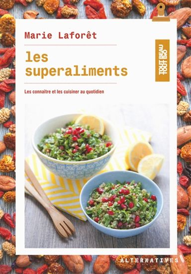 Les Superaliments : les connaître et les cuisiner au quotidien - MARIE LAFORÊT