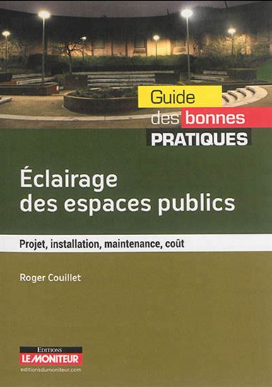 Éclairage des espaces publics : projet, installation, maintenance, coût - ROGER COUILLET