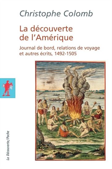 La Découverte de l'Amérique : journal de bord, relations de voyage et autres écrits : 1492-1505 - CHRISTOPHE COLOMB