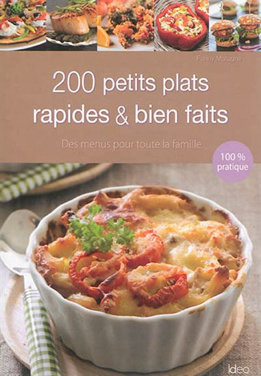 200 petits plats rapides & bien faits : des menus pour toute la famille - FANNY MATAGNE