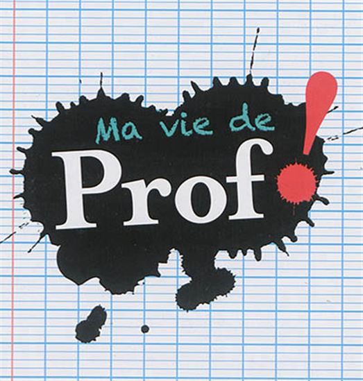 Ma vie de prof! - COLLECTIF