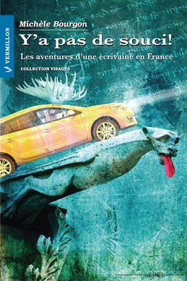 Y&#39;a pas de souci ! : les aventures d&#39;une écrivaine en France - MICHÈLE BOURGON