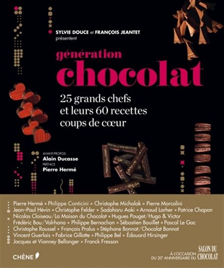 Génération chocolat : 25 grands chefs et leurs 60 recettes coups de coeur - SYLVIE DOUCE - FRANÇOIS JEANTET