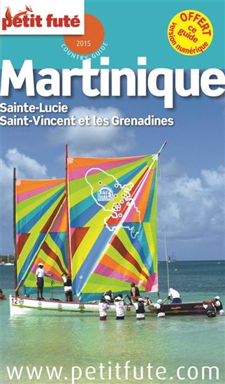 Martinique : Sainte-Lucie, Saint-Vincent et les Grenadines, la Dominique 2015 - DOMINIQUE AUZIAS - JEAN-PAUL LABOURDETTE