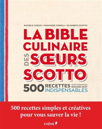 La Bible culinaire des soeurs Scotto : 500 recettes indispensables - MICHÈLE CARLES & AL