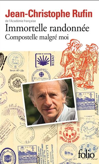 Immortelle randonnée : Compostelle malgré moi - JEAN-CHRISTOPHE RUFIN