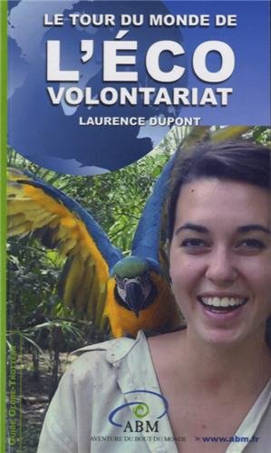 Le Tour du monde de l&#39;écovolontariat - LAURENCE DUPONT