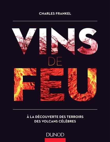 Vins de feu : à la découverte des volcans célèbres et de leurs terroirs - CHARLES FRANKEL
