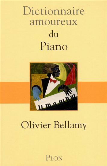 Dictionnaire amoureux du piano - OLIVIER BELLAMY
