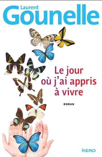 Le Jour où j&#39;ai appris à vivre - LAURENT GOUNELLE