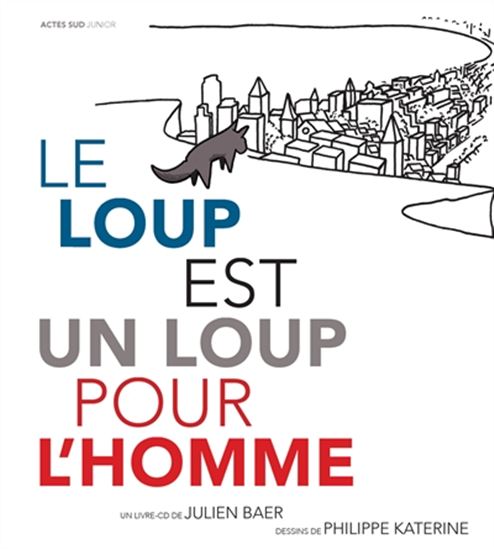 Le Loup est un loup pour l'homme + CD - JULIEN BAER - PHILIPPE KATERINE