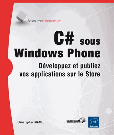 C# sous Windows Phone : développez et publiez vos applications sur le Store - CHRISTOPHER MANEU