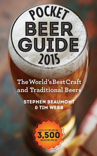 Pocket beer guide 2015: The world&#39;s best craft and traditional beers. Covers 3,500 beers - STEPHEN BEAUMONT - TIM WEBB