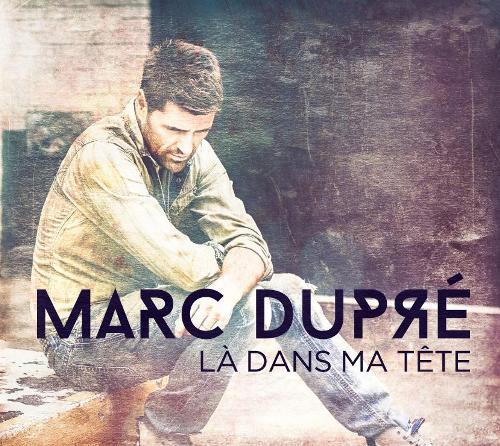 Là dans ma tête - MARC DUPRÉ