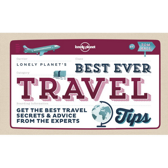 Lonely Planet&#39;s best ever travel tips 1st ed. - TOM HALL