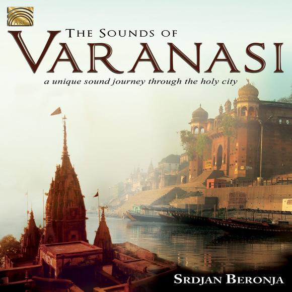 Sounds Of Varanasi - A Unique Sound Journey Through The Holy City - BERONJA - DYHAN
