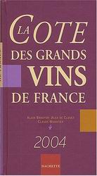 La Cote des grands vins de France 2004 - ALAIN BRADFER - ALEX DE CLOUET