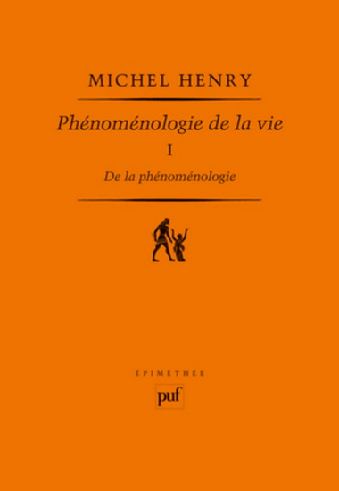 Phénoménologie de la vieT.01 De la phénoménologie - MICHEL HENRY