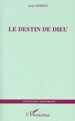 Le Destin de Dieu - JEAN ONIMUS