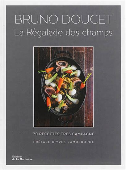 La Régalade des champs : 70 recettes très campagne - BRUNO DOUCET