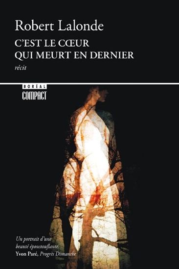 C&#39;est le coeur qui meurt en dernier - ROBERT LALONDE