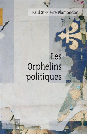 Les Orphelins politiques - PAUL ST-PIERRE PLAMONDON