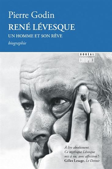 René Lévesque, un homme et son rêve - PIERRE GODIN