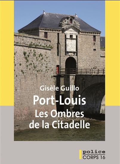 Port-Louis : les ombres de la citadelle - GISÈLE GUILLO