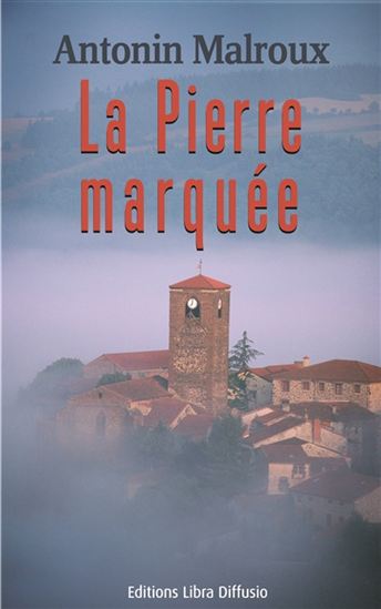 La Pierre marquée - ANTONIN MALROUX