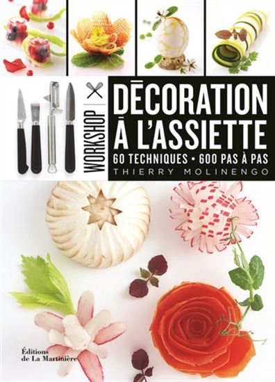 Décoration à l&#39;assiette : 60 techniques, 600 pas à pas - THIERRY MOLINENGO