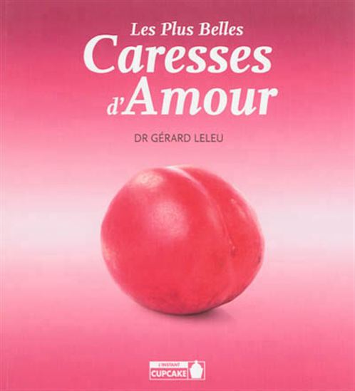 Les Plus belles caresses d&#39;amour - GÉRARD LELEU