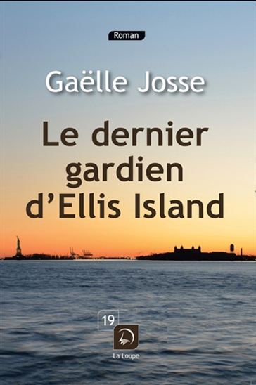 Le Dernier gardien d&#39;Ellis Island - GAËLLE JOSSE