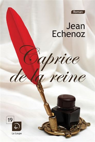 Caprice de la reine - JEAN ECHENOZ