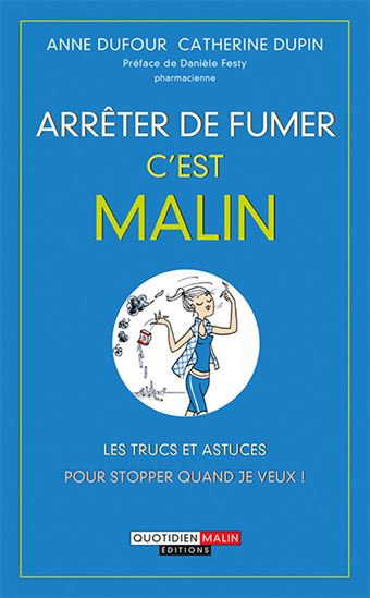 Arrêter de fumer, c&#39;est malin - ANNE DUFOUR - CATHERINE DUPIN