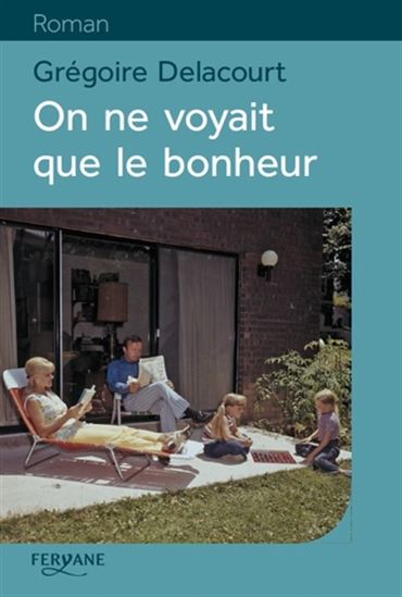 On ne voyait que le bonheur - GRÉGOIRE DELACOURT
